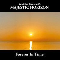 Forever In Time | Yukihisa Kanatani’s MAJESTIC HORIZON